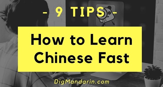 How to Learn Chinese Fast: 9 Tips