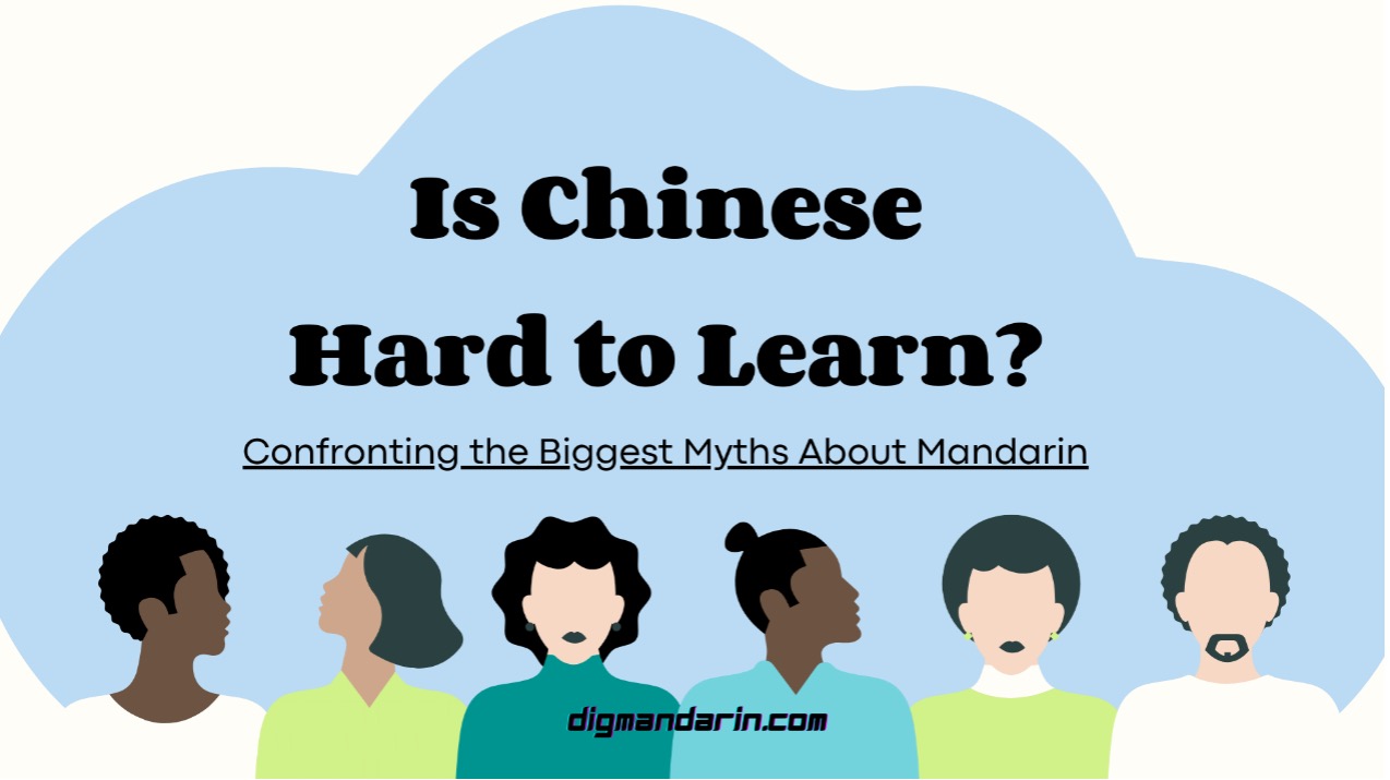 Is Chinese Too Hard to Learn? Confronting the Biggest Myths About Mandarin